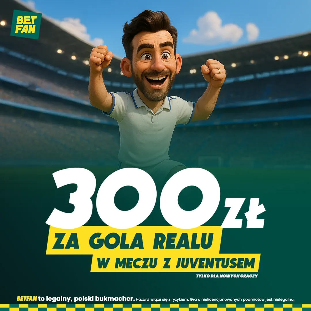 Promocja! 300 zł do zdobycia od BETFAN, jeśli Real strzeli gola Juventusowi