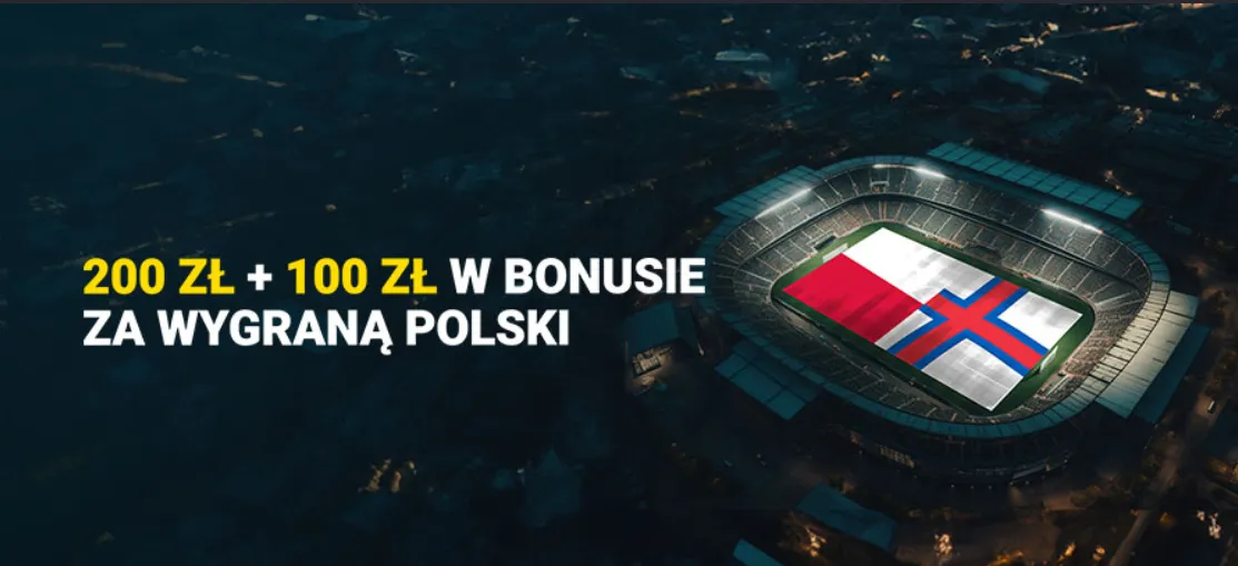 300 zł bonusu za wygraną Polski z Wyspami Owczymi (07.09.23)