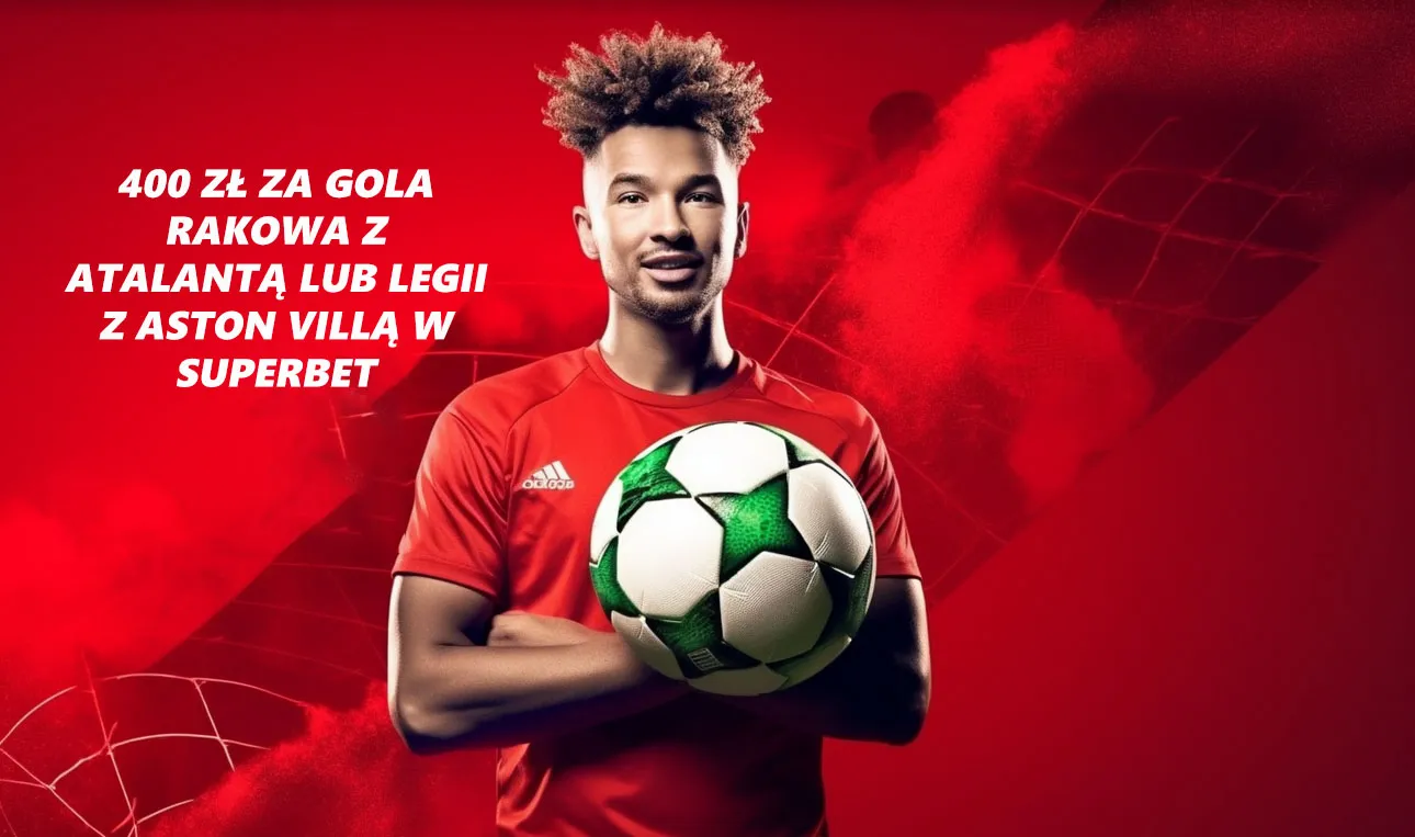 400 zł za gola Legii z Aston Villą lub Rakowa z Atalantą
