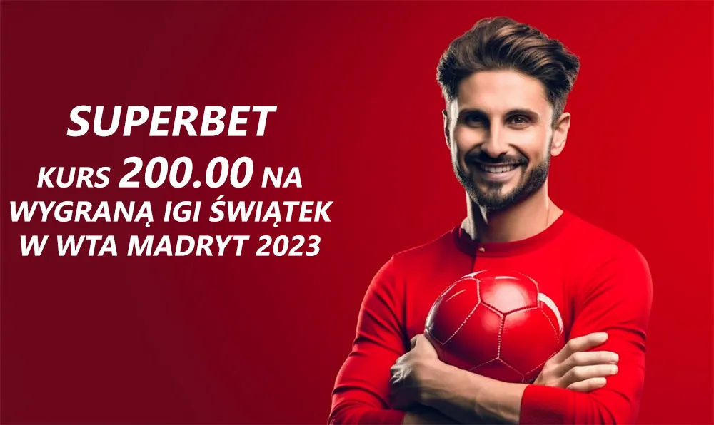 Boost 200.00 na wygraną Świątek w WTA Madryt 2023