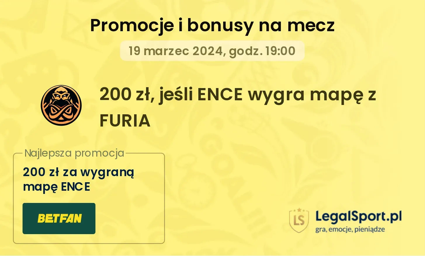 200 zł, jeśli ENCE wygra mapę z FURIA w BETFAN (19.03.24)
