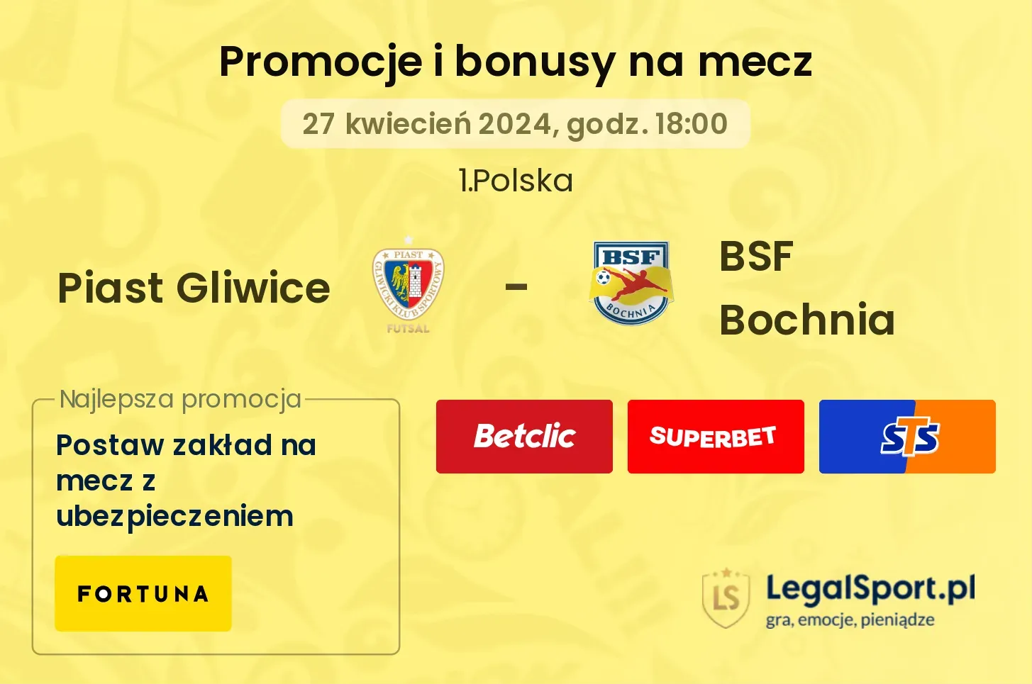 Piast Gliwice - BSF Bochnia promocje bonusy na mecz