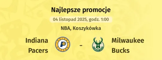 Indiana Pacers - Milwaukee Bucks promocje u bukmacherów (04.11)