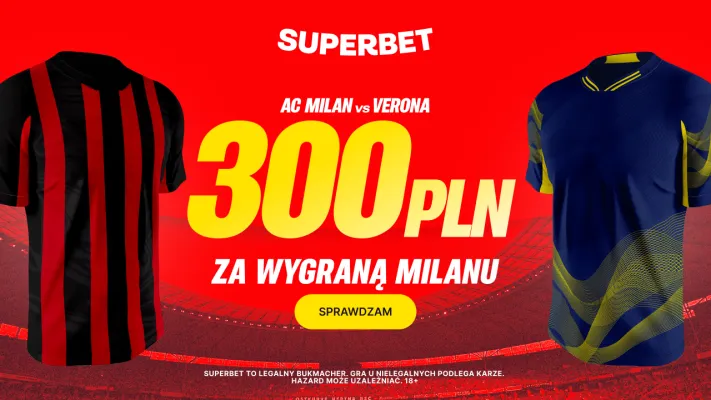 Superbet: Bonus 300 PLN za zwycięstwo AC Milan w meczu z Veroną