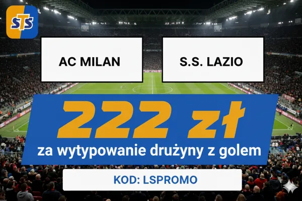 222 zł za wytypowanie drużyny z golem w meczu AC Milan - Lazio od STS