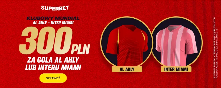 Promocja Superbet na mecz Al Ahly - Inter Miami