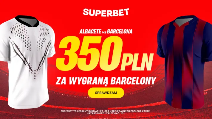Superbet: Bonus 350 PLN za zwycięstwo Barcelony w meczu z Albacete