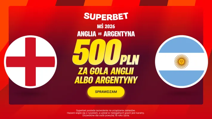 Promocja Superbet: 500 PLN za gola wybranej drużyny w meczu Anglia – Argentyna