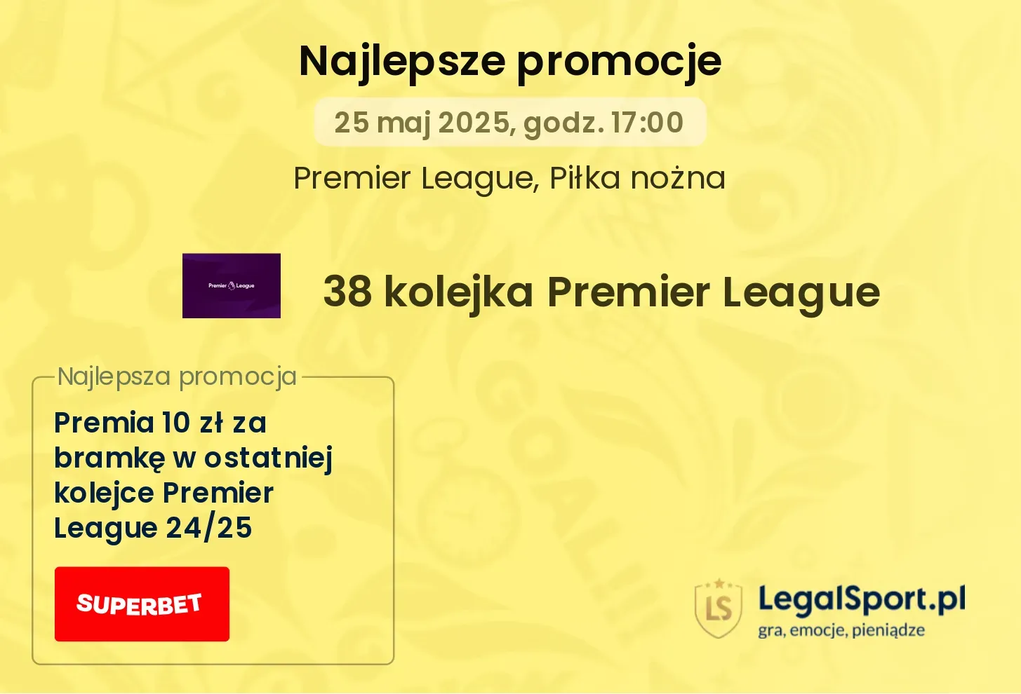 10 zł za KAŻDEGO gola w 38 kolejce Premier League 2024/2025 od Superbet