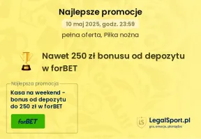 250 zł bonusu od depozytu na weekend u bukmachera forBET