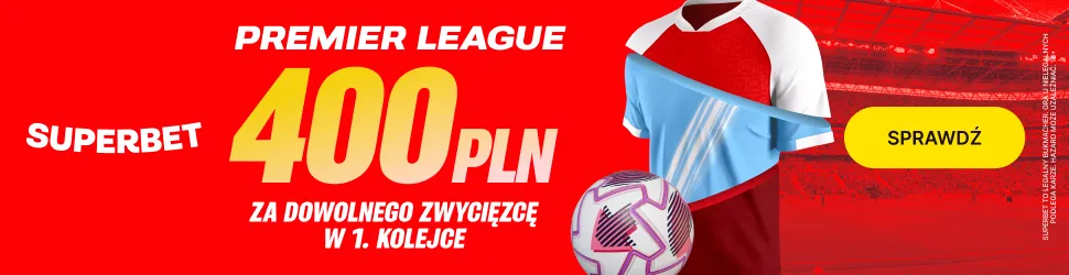 Bonus 400 PLN za zwycięzcę dowolnego meczu 1. kolejki Premier League w Superbet