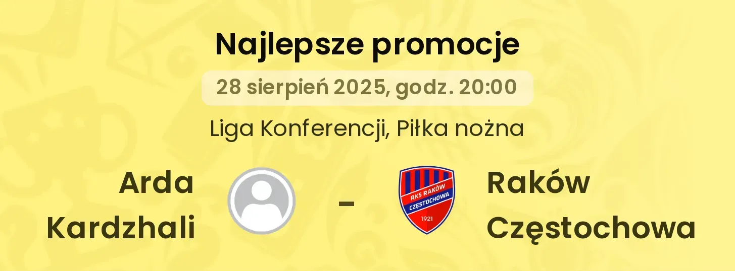 Arda Kardzhali - Raków Częstochowa promocje u bukmacherów