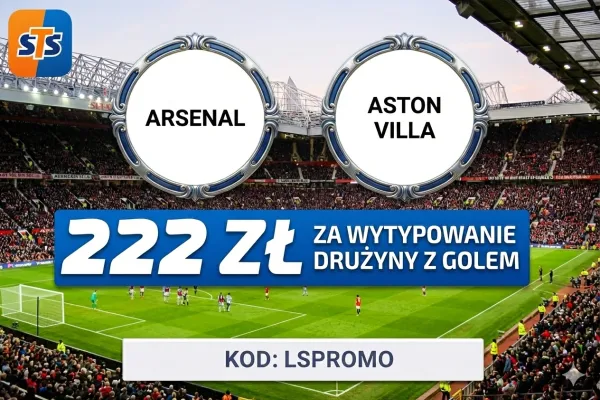 STS: 222 zł za wytypowanie drużyny z golem w meczu Arsenal - Aston Villa