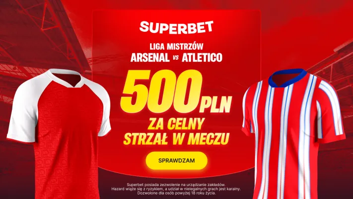 Superbet: Bonus 500 PLN za minimum 1 celny strzał w meczu Arsenal - Atletico Madryt