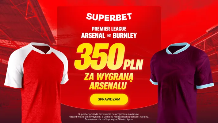 Bonus 350 PLN za wygraną Arsenalu w meczu z Burnley od Superbet