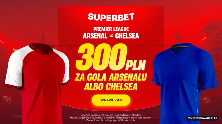 Promocja Superbet: 300 PLN za gola wybranej drużyny w meczu Arsenal - Chelsea