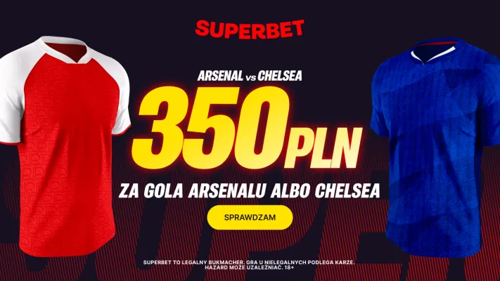 Superbet: Bonus 350 PLN za gola wybranej drużyny w meczu Arsenal – Chelsea