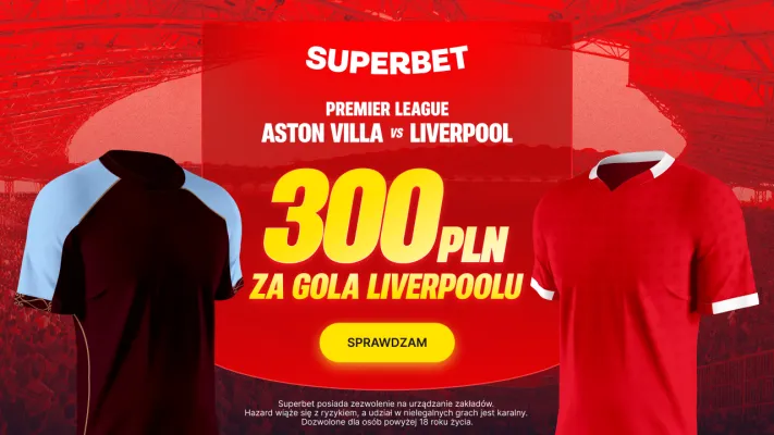 Superbet: Bonus 300 PLN za gola Liverpoolu w meczu z Aston Villą