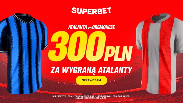 Superbet: Bonus 300 PLN za zwycięstwo Atalanty w meczu z Cremonese