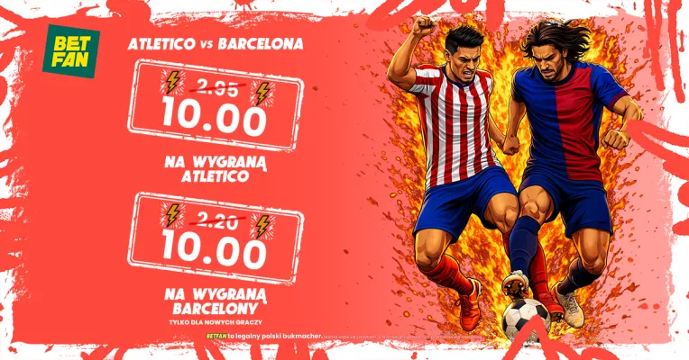 BETFAN: Kurs 10.0 na wygraną Atletico lub Barcelony