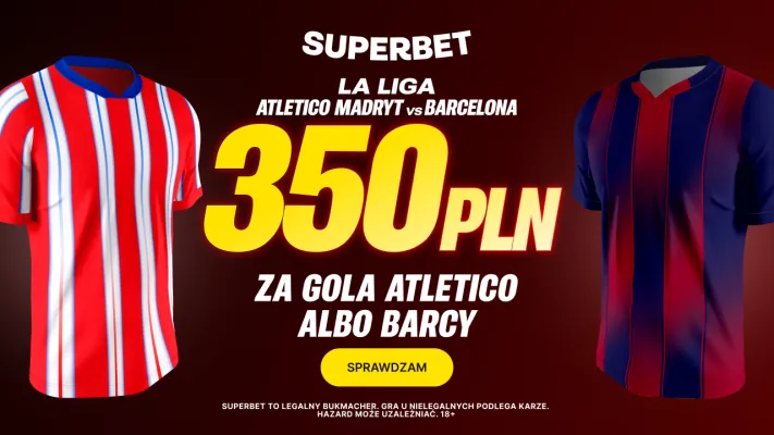 Superbet: Bonus 350 PLN za gola wybranej drużyny w meczu Atletico Madryt - Barcelona
