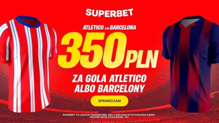 Superbet: Bonus 350 PLN za gola wybranej drużyny w meczu Atletico Madryt - Barcelona