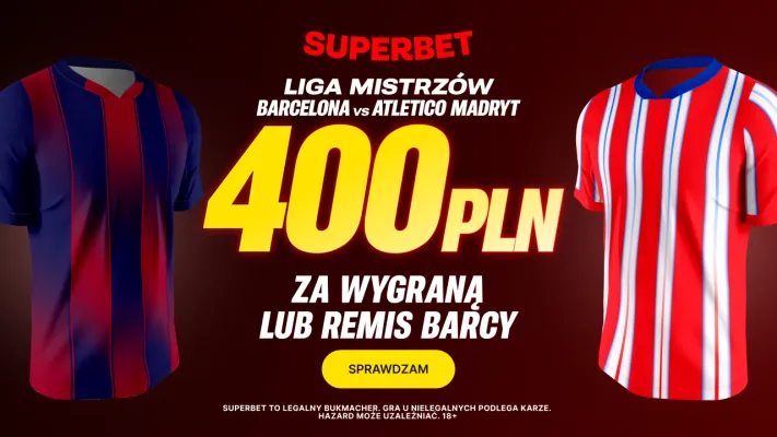 Superbet: Bonus 400 PLN za wygraną lub remis Barcelony w meczu z Atletico Madryt