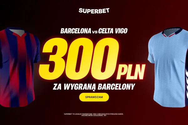 Superbet: Bonus 300 PLN za zwycięstwo Barcelony w meczu z Celtą Vigo