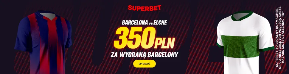 Bonus 350 PLN za zwycięstwo Barcelony w meczu z Elche od Superbet