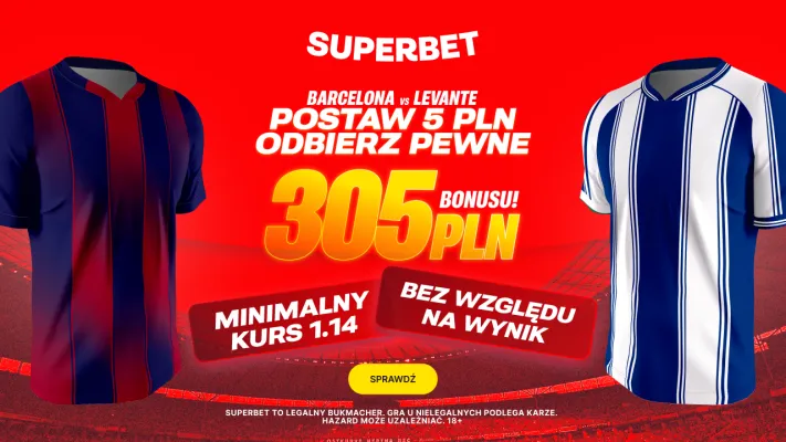 Postaw 5 PLN i odbierz pewne 305 PLN za dowolny typ na mecz Barcelona - Levante od Superbet