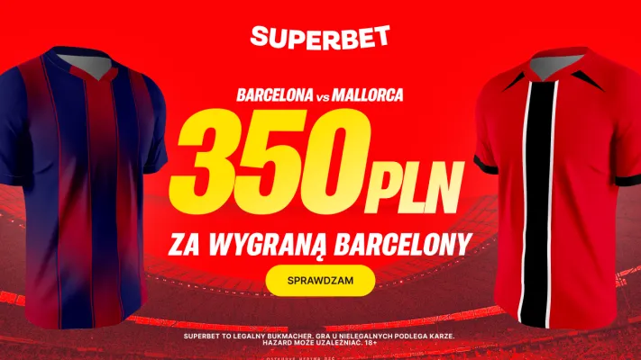 Bonus 350 PLN za zwycięstwo Barcelony w meczu z Mallorcą w Superbet