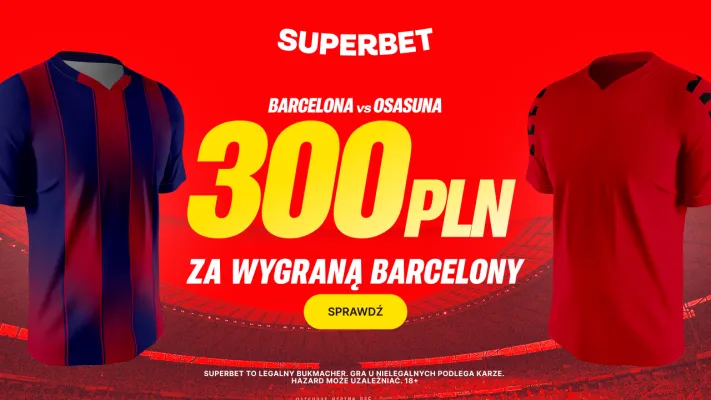 Superbet: Bonus 300 PLN za zwycięstwo Barcelony w meczu z Osasuną
