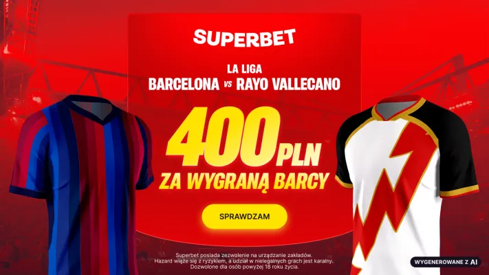 Promocja Superbet: 400 PLN za wygraną Barcelony z Rayo Vallecano