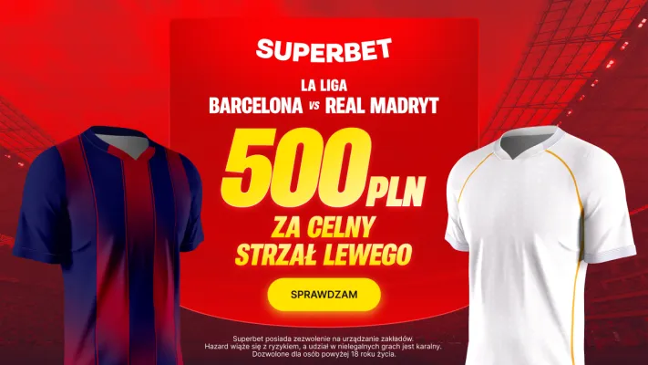 Superbet: Bonus 500 PLN za celny strzał Roberta Lewandowskiego w meczu Barcelona – Real Madryt