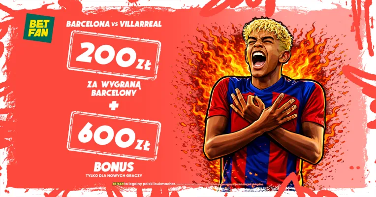 BETFAN: 200 zł za wygraną Barcelony z Villarreal + BONUS 600 zł