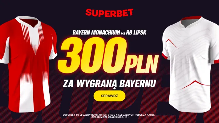 Bonus 300 PLN za zwycięstwo Bayernu Monachium w meczu z RB Lipsk od Superbet
