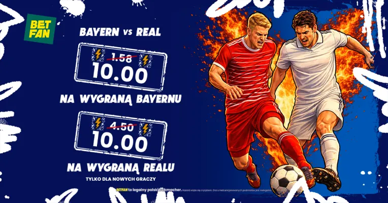BETFAN: Kurs 10.0 na wygraną Bayernu lub Realu