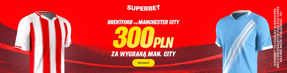Superbet: Bonus 300 PLN za zwycięstwo Manchesteru City w meczu z Brentford