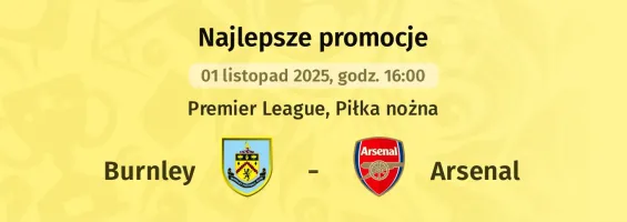 Burnley - Arsenal promocje u bukmacherów