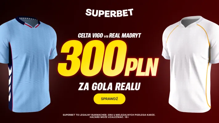Superbet: Bonus 300 PLN za gola Realu Madryt w meczu z Celtą Vigo
