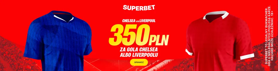 Superbet: Bonus 350 PLN za gola wybranej drużyny w meczu Chelsea - Liverpool