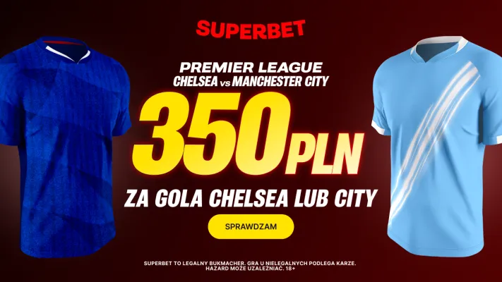Superbet: Bonus 350 PLN za gola wybranej drużyny w meczu Chelsea – Manchester City