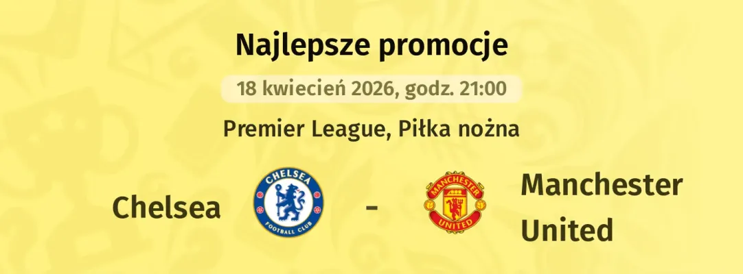 267 zł za wytypowanie drużyny z golem w meczu Chelsea - Manchester United od STS