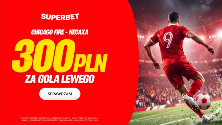 Promocja 300 PLN za gola Roberta Lewandowskiego w meczu Chicago Fire - Necaxa od Superbet