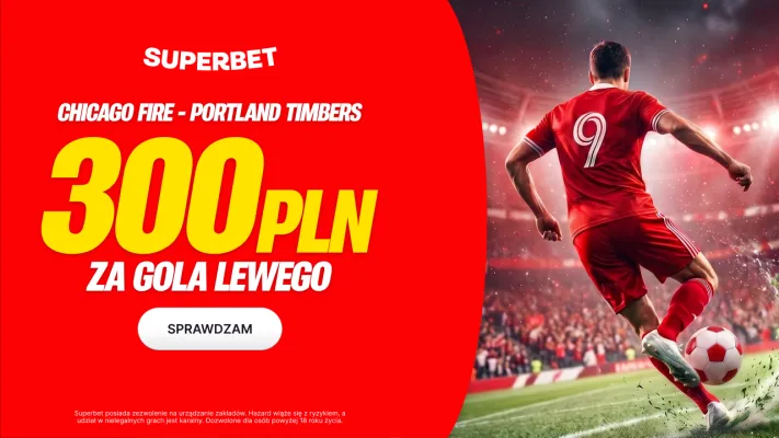 Promocja 300 PLN za gola Roberta Lewandowskiego w meczu Chicago Fire - Portland Timbers od Superbet