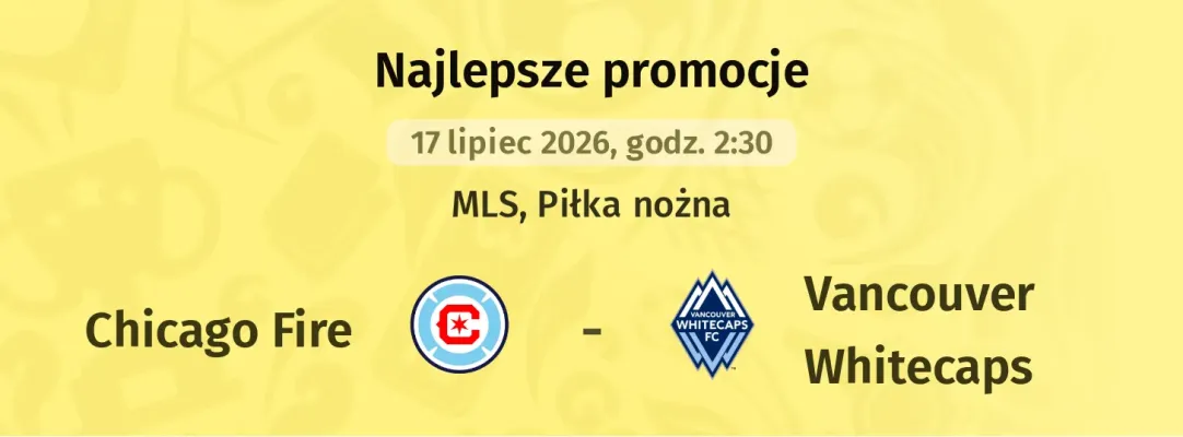Promocja STS: 400 zł za wytypowanie drużyny z golem w meczu Chicago Fire – Vancouver Whitecaps