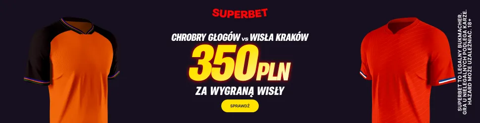 Superbet: Bonus 350 PLN za zwycięstwo Wisły Kraków w meczu z Chrobrym Głogów