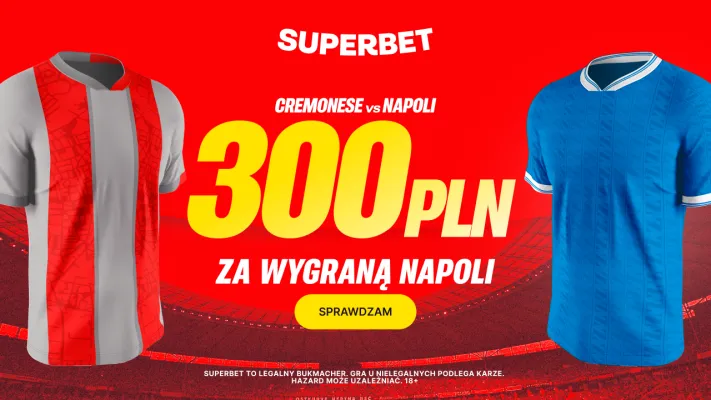 Superbet: Bonus 300 PLN za zwycięstwo Napoli w meczu z Cremonese