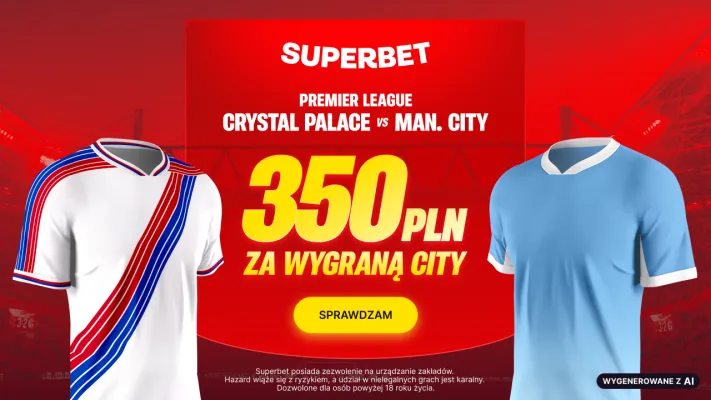 Promocja Superbet: 350 PLN za wygraną Manchesteru City z Crystal Palace