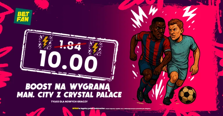 Kurs 10.0 na wygraną Manchesteru City z Crystal Palace od BETFAN